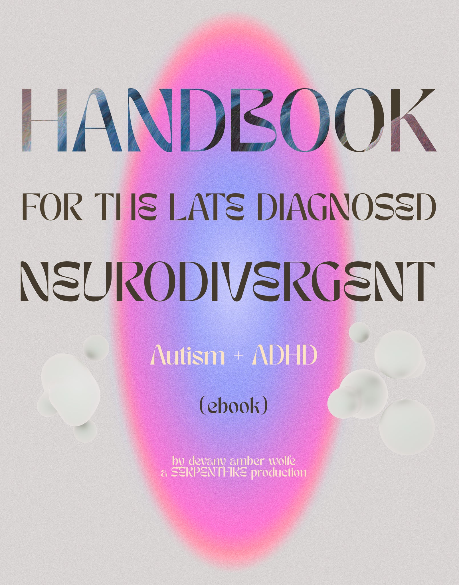 Handbook For The Late Diagnosed Neurodivergent: Autism + ADHD